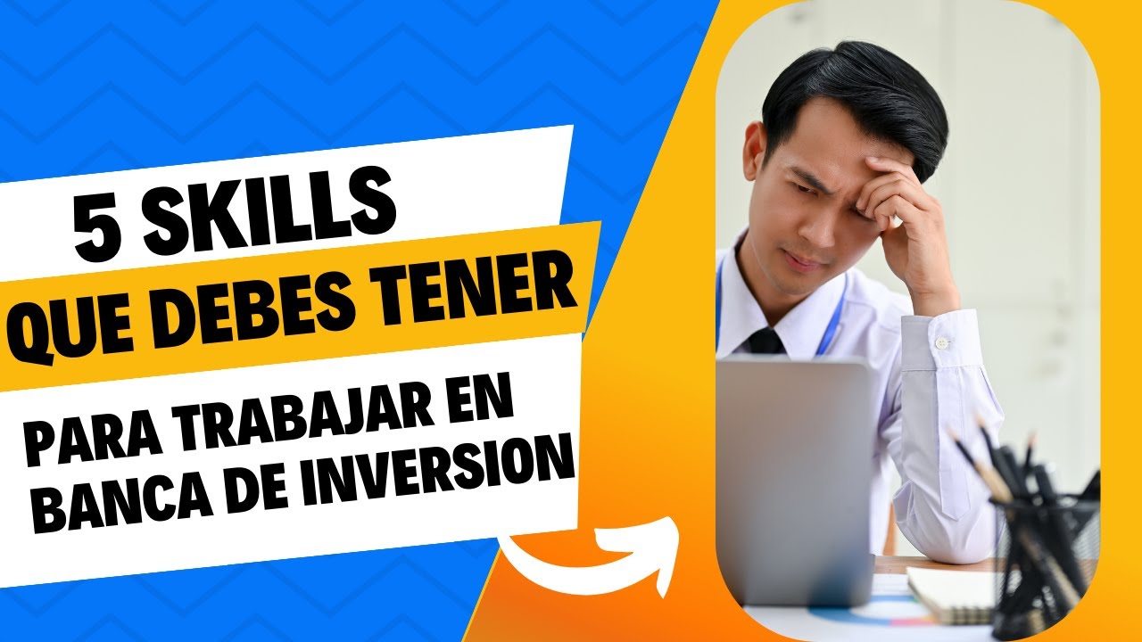 Habilidades para trabajar en banca de inversión - finanzas  🏦