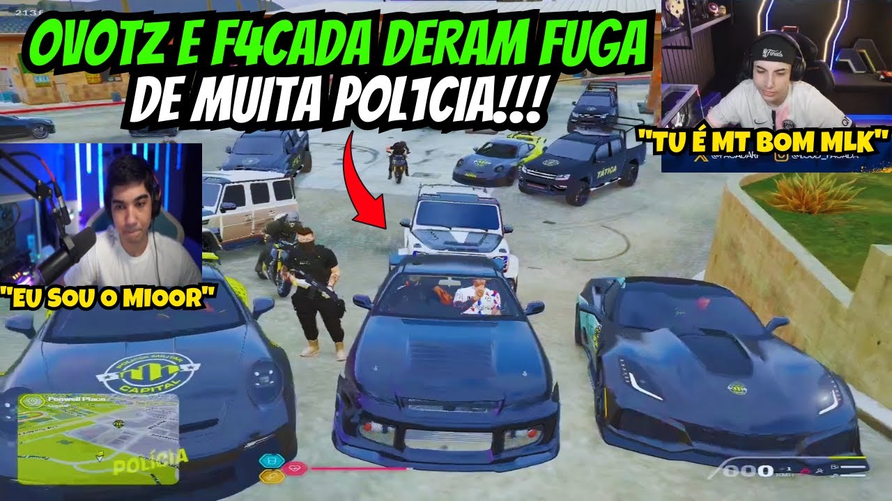 OVOTZ E F4CADA DERAM FUGA DE MUITA POLICIA