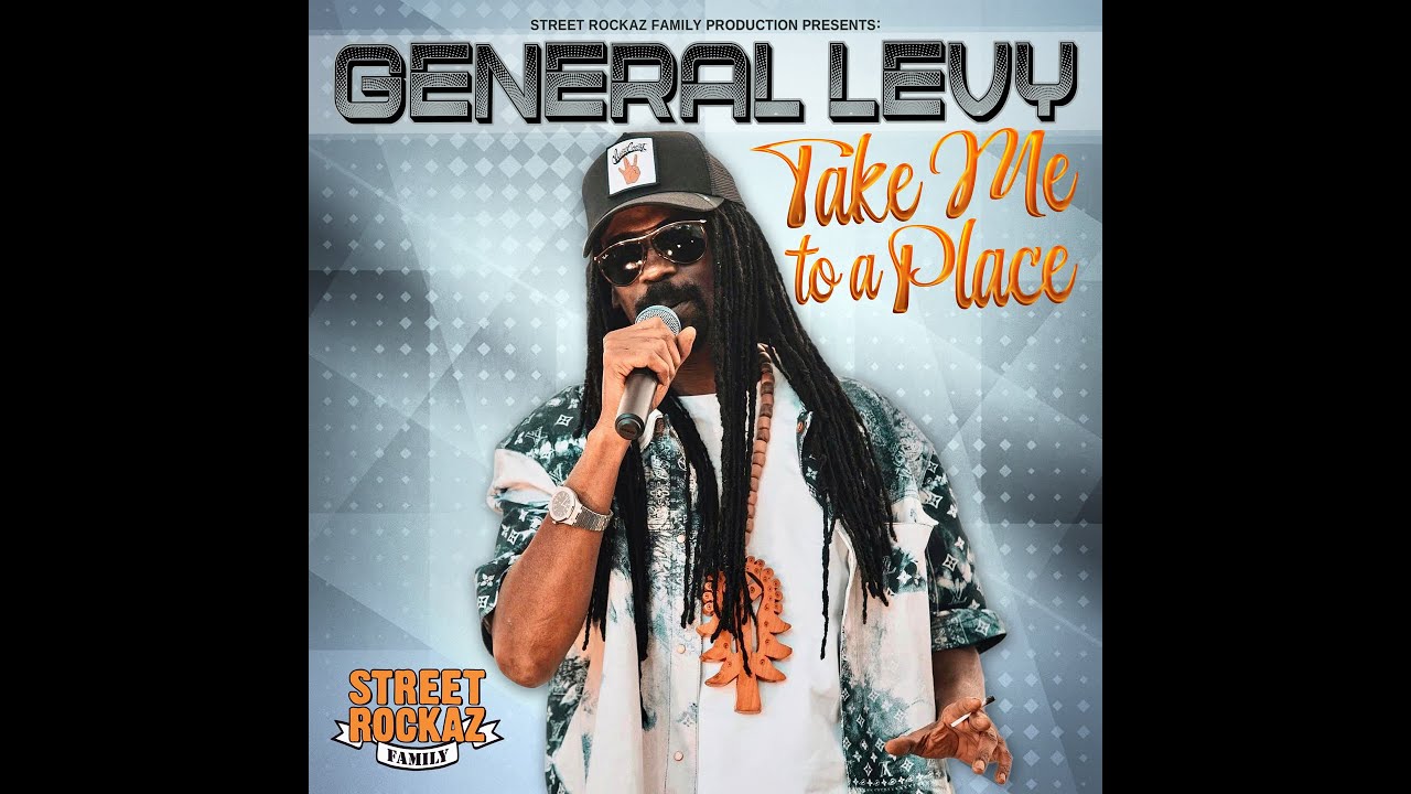 GENERAL LEVY - TAKE ME TO A PLACE - STREET ROCKAZ