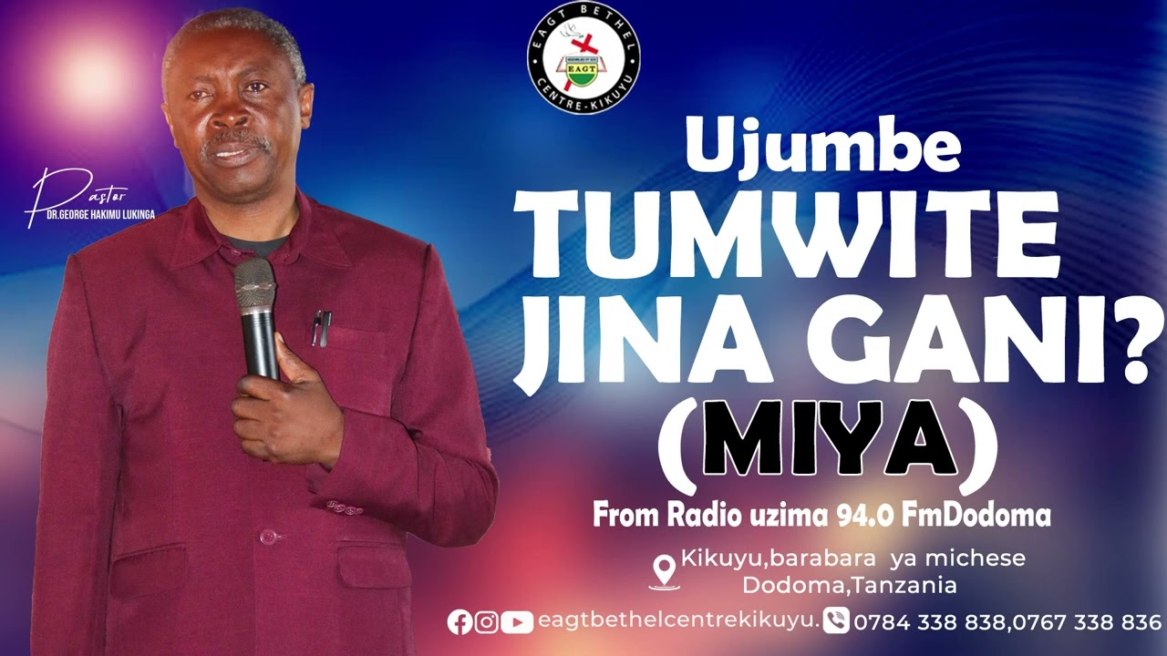 TUMWITE JINA GANI(MIYA) na pastor Dr George H Lukinga