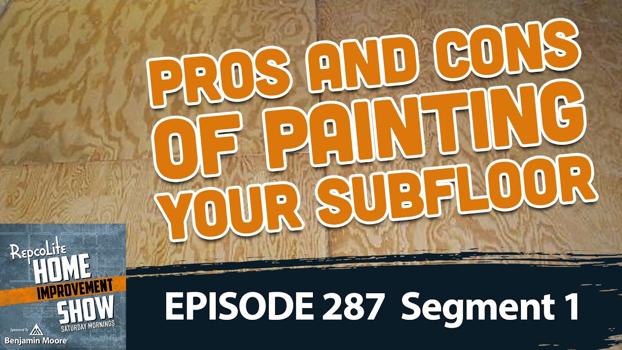 #287 Segment 1: Pros and Cons of Painting Your Subfloor