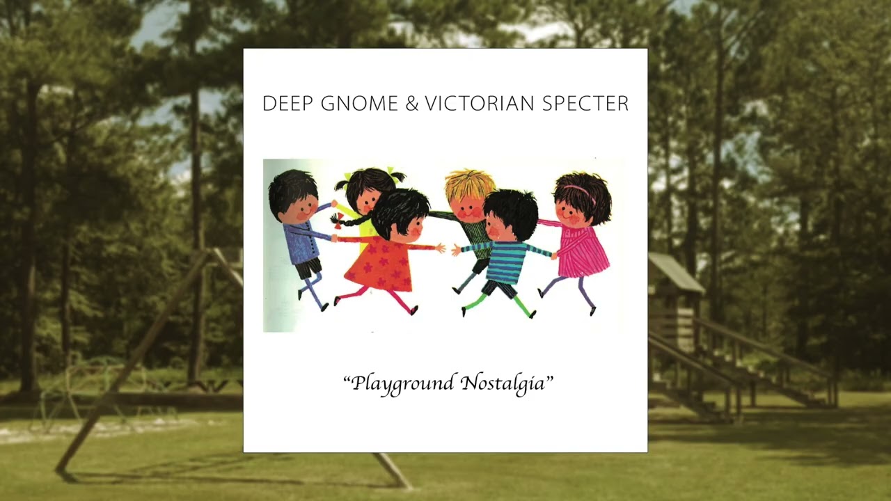 Deep Gnome & Victorian Specter - Playground Nostalgia