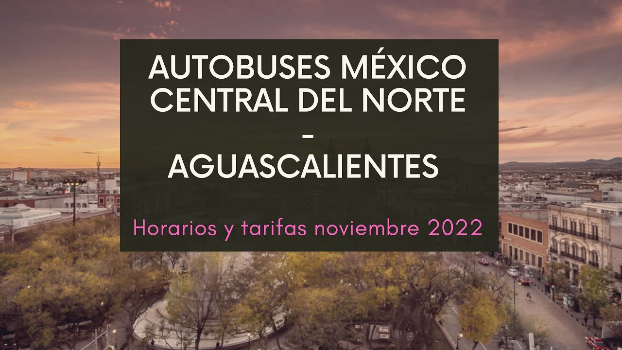 México Central del Norte - Aguascalientes | autobuses