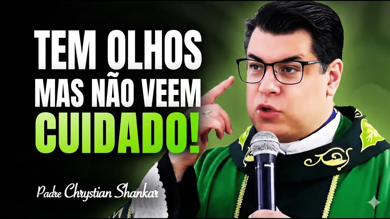 A PIOR Cegueira Não é dos Olhos - É do CORAÇÃO | Padre Chrystian
