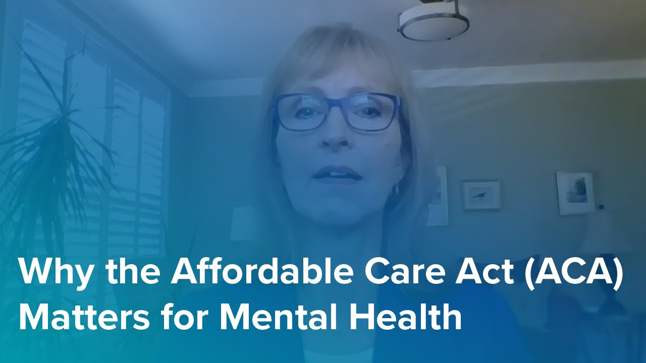 Why the Affordable Care Act (ACA) Matters For Mental Health