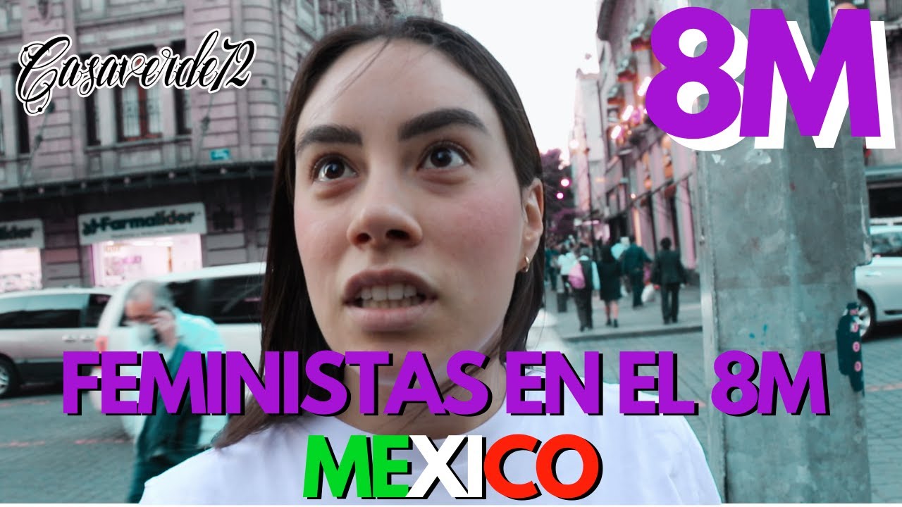 # 74  8M ENTREVISTAS A FEMINISTAS EN EL 8M 2023 MEXICO