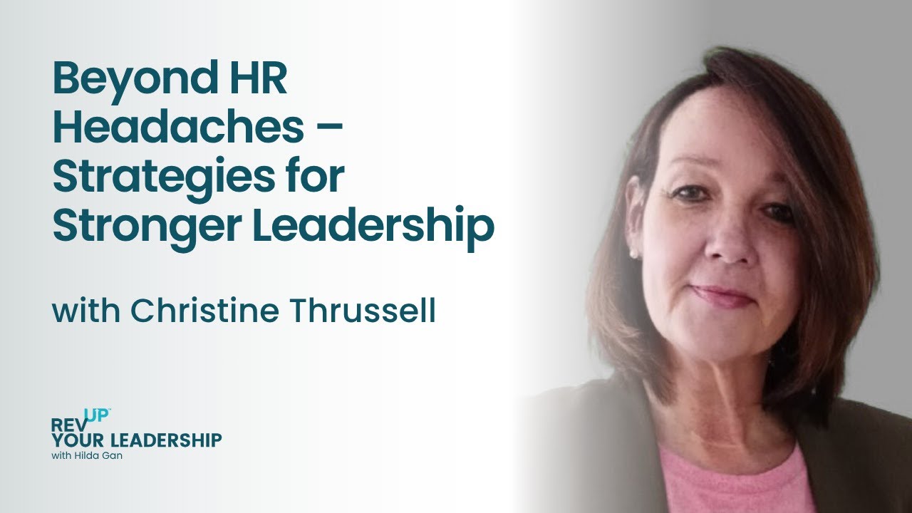 Beyond HR Headaches – Strategies for Stronger Leadership w/ Christine Thrussell | S7E6