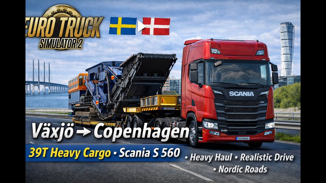 ETS2 | Växjö → Copenhagen 🇸🇪🇩🇰 | 39T Heavy Cargo | Scania S 560 | Realistic Drive