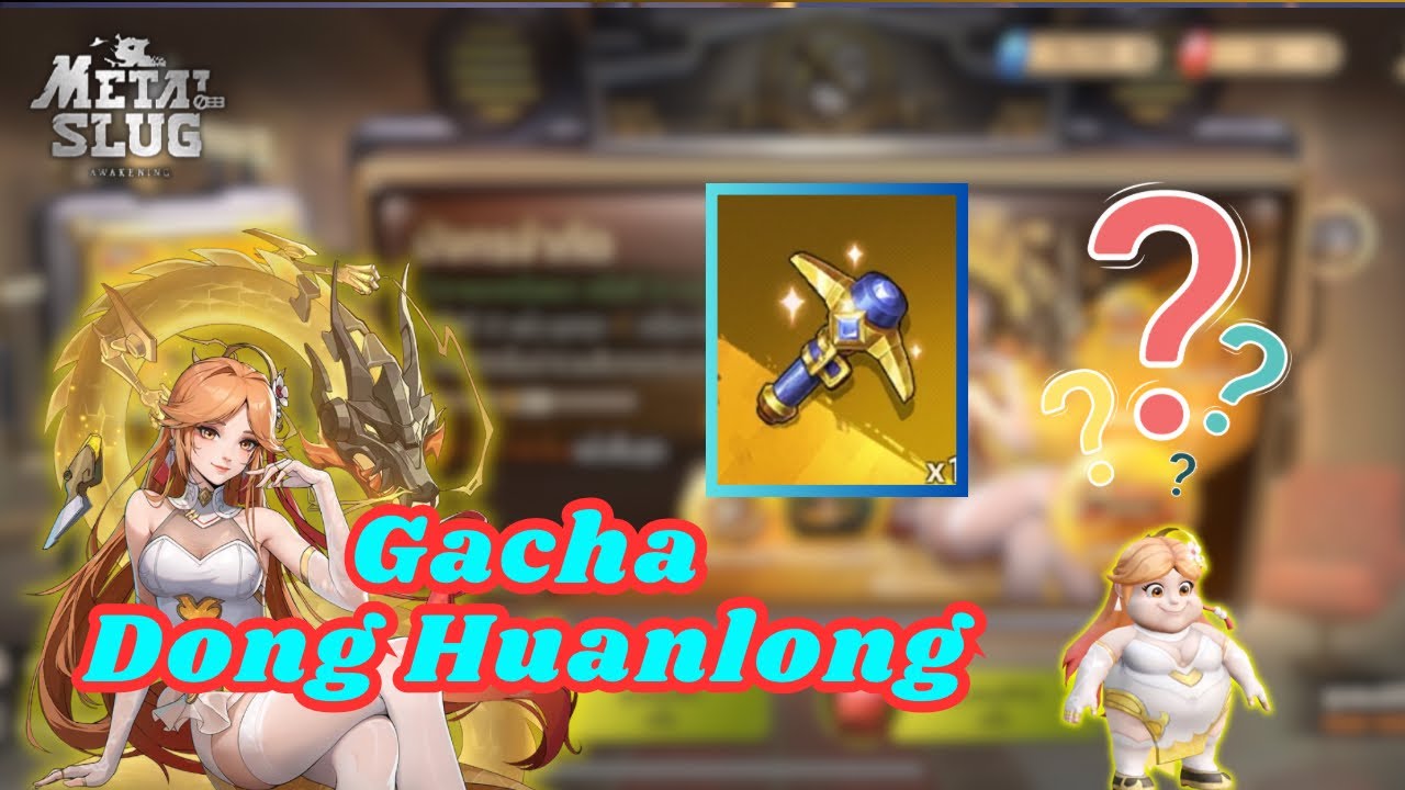 Metal slug Awakening:Gacha Dong Huanlong