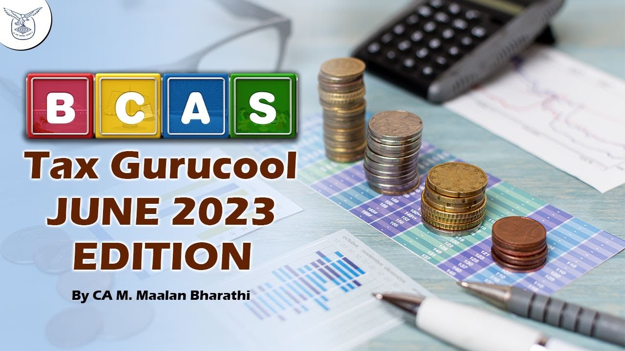 BCAS Tax Gurucool June 2023 edition by CA M. Maalan Bharathi