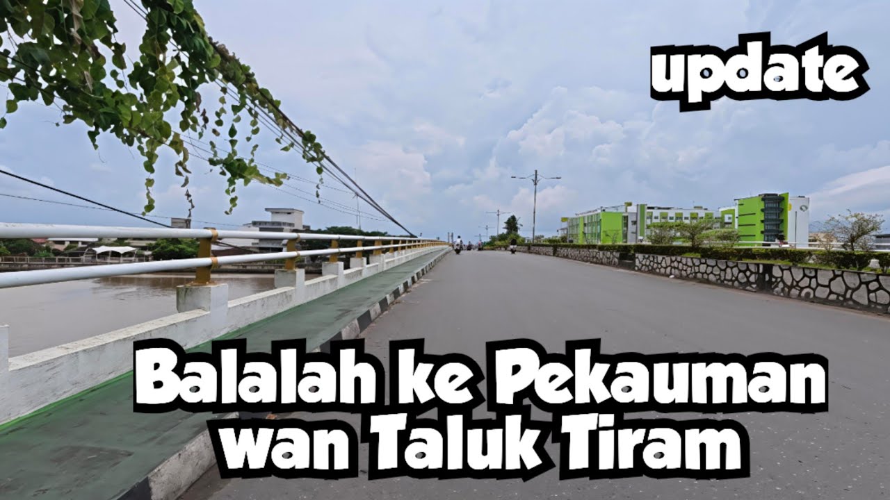 MENJELAJAHI JALANAN TELUK TIRAM WAN PEKAUMAN 