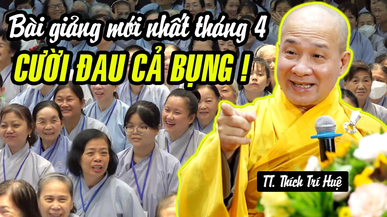 CƯỜI ĐAU CẢ BỤNG với bài giảng MỚI NHẤT của Thầy Trí Huệ tại chùa Hoằng Pháp.