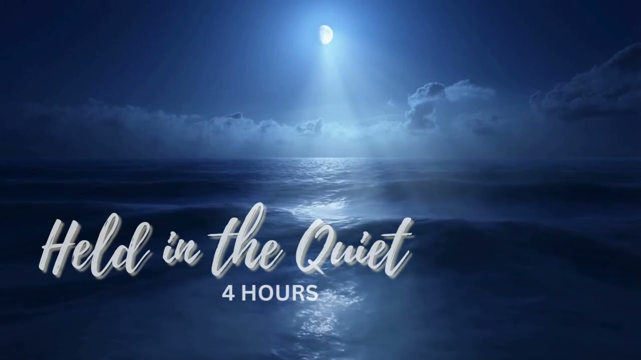 Held in the Quiet | 4 Hour Deep Sleep Music for Insomnia & Anxiety