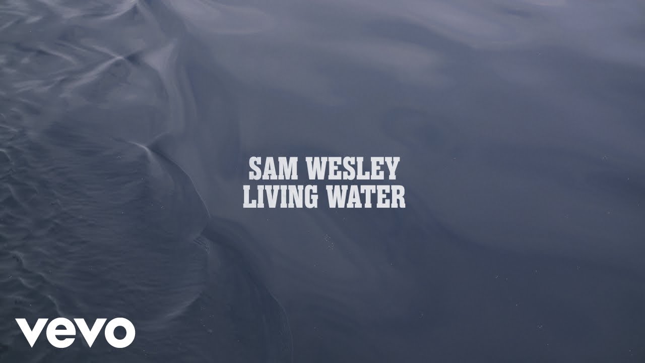 Sam Wesley - Living Water (Official Lyric Video)