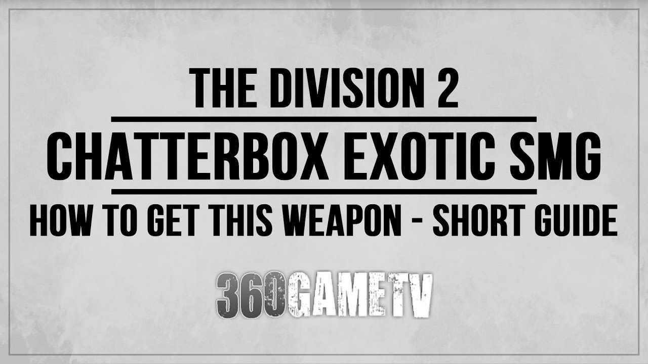 The Division 2 How to get The Chatterbox Exotic SMG - Short Guide - Taste of the Exotic Achievement
