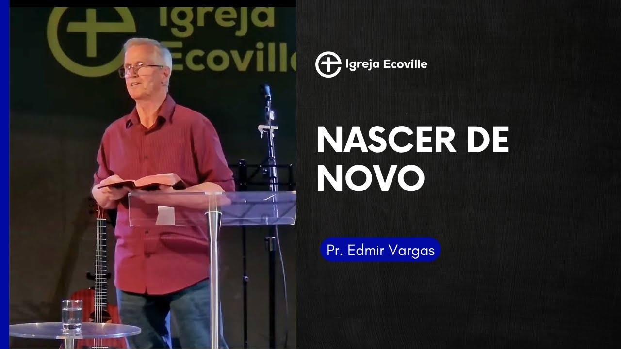 Nascer de novo - Pr. Edmir Vargas