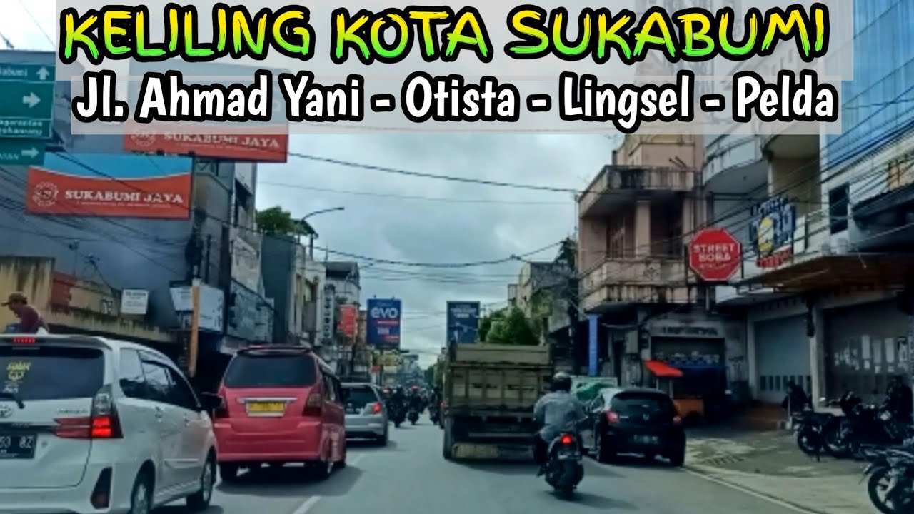 KELILING KOTA SUKABUMI JAWA BARAT | Jl. Ahmad Yani - Otista - Lingkar Selatan - Pelabuhan II