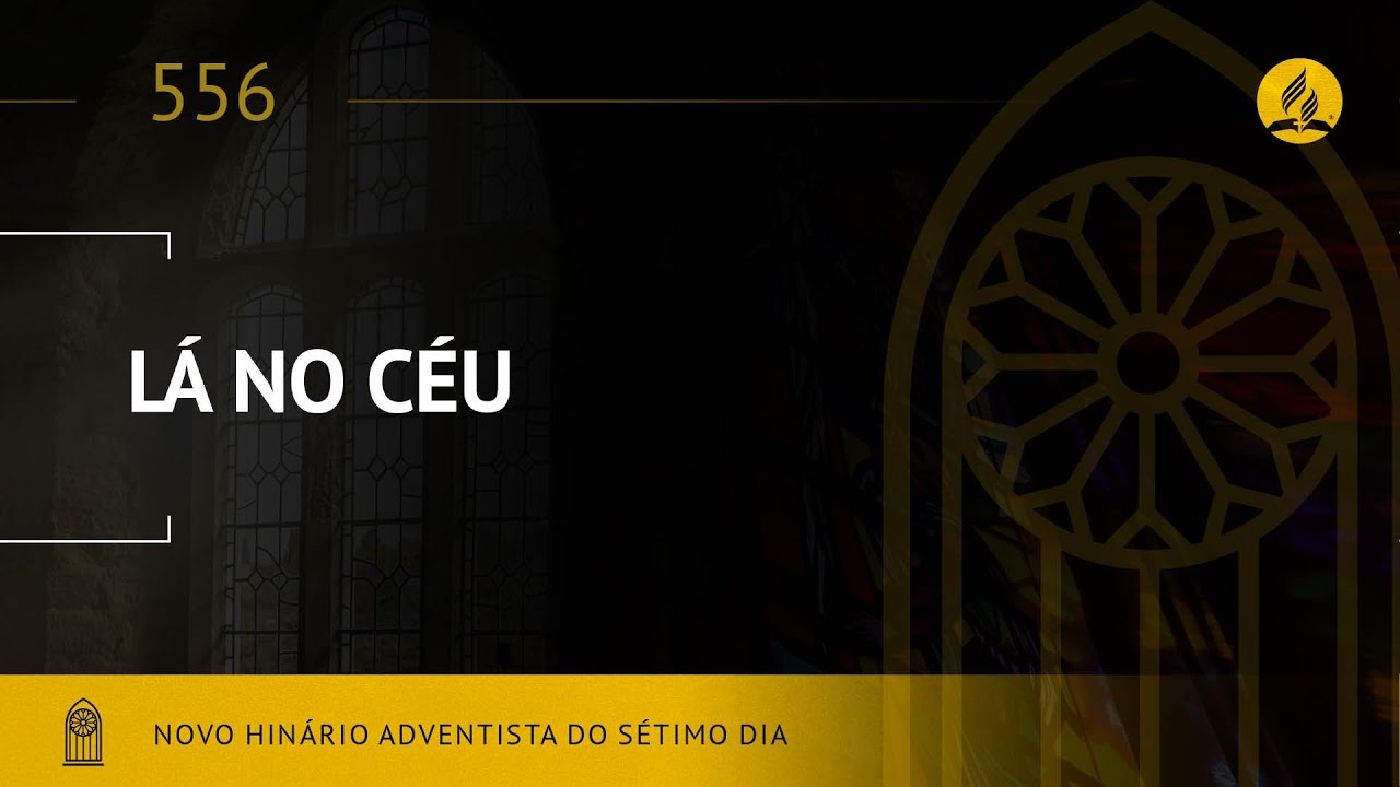 Novo Hin&aacute;rio Adventista &bull; Hino 556 &bull; L&aacute; No C&eacute;u &bull; (Lyrics) &bull; Infantil