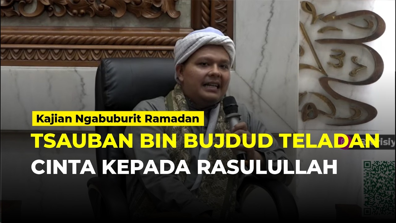 🔴 TSAUBAN BIN BUJDUD TELADAN CINTA KEPADA RASULULLAH