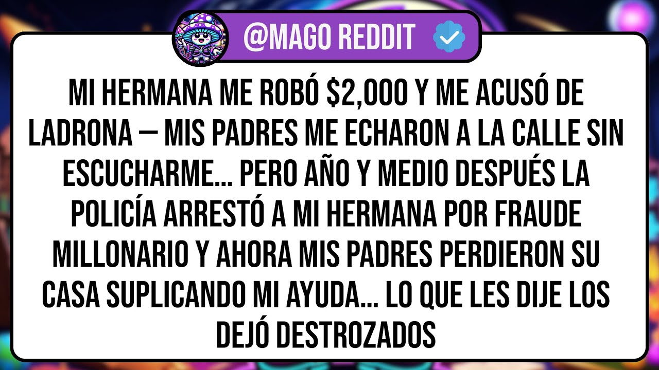 Mi Hermana Me Robó $2,000 Y Me Acusó De Ladrona — Mis Padres Me Echaron A La Calle Sin Escucharme…