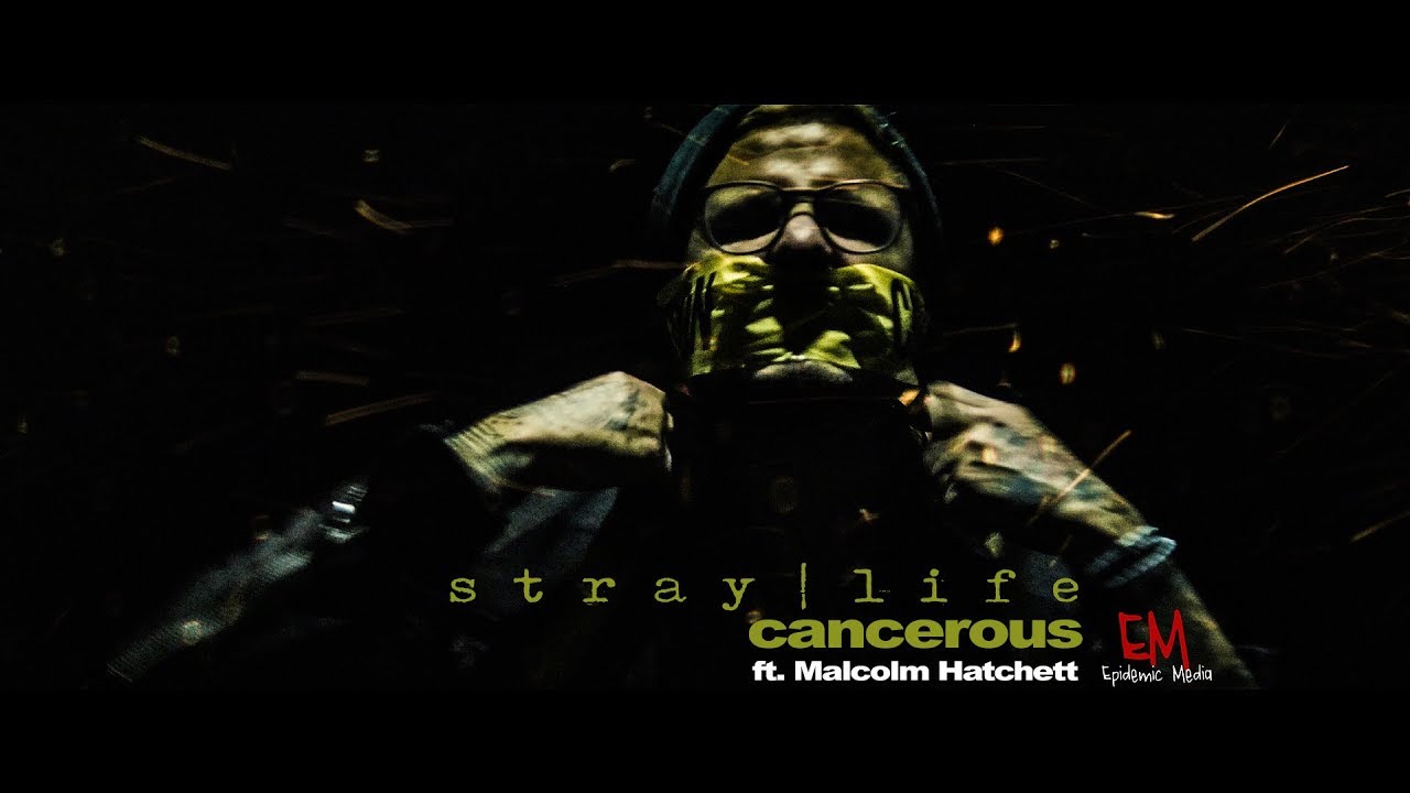 s t r a y | l i f e - CANCEROUS ft. Malcolm Hatchett (OFFICIAL MUSIC VIDEO)