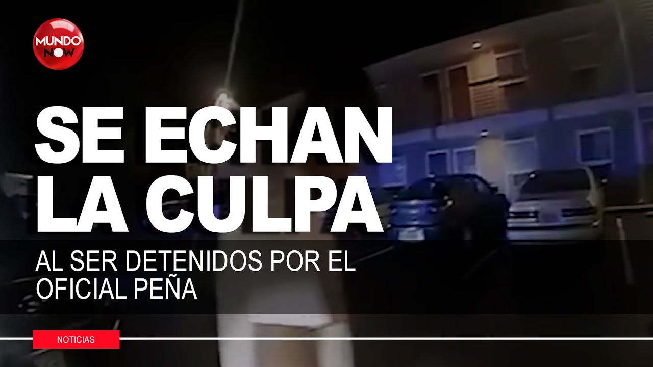 Hispanos se echan la culpa entre si detenidos por el oficial Peña MundoNow