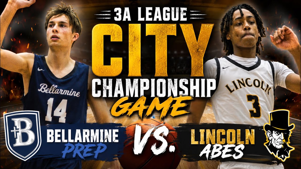 LINCOLN ABES vs. BELLARMINE PREP  | 3A League CITY Championship Game
