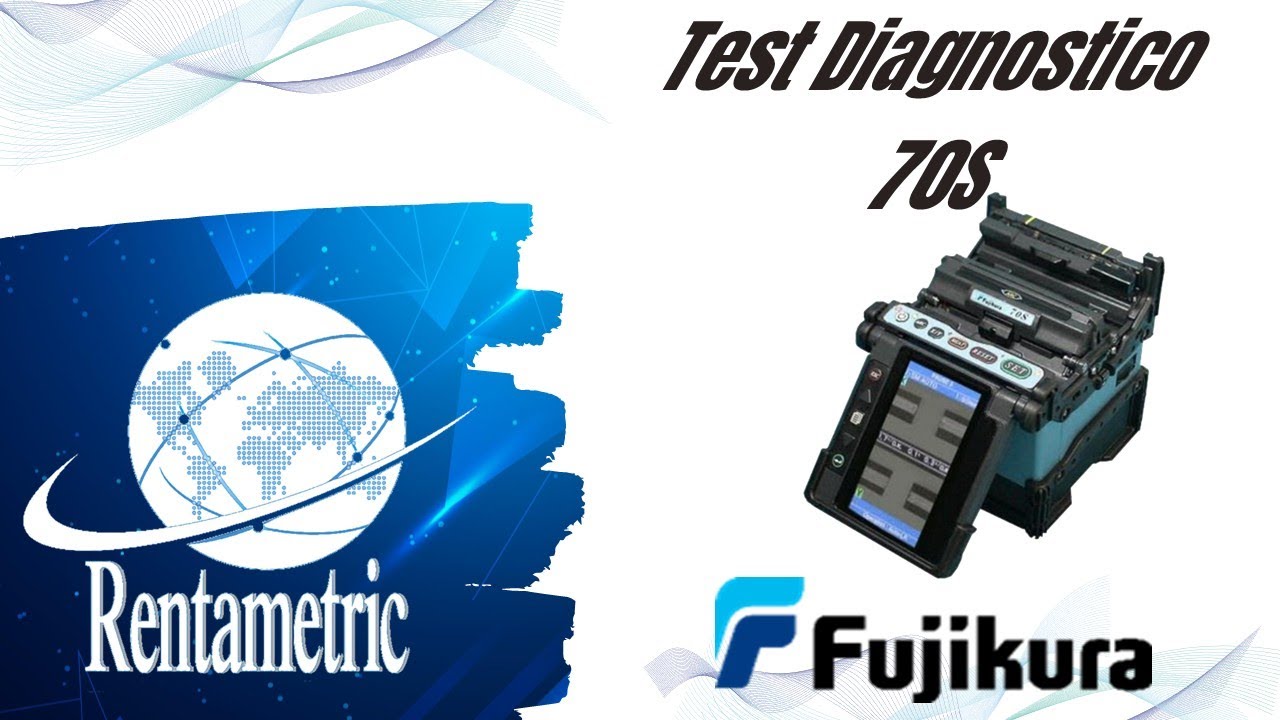Test Diagnostico en fusionadoras FUJIKURA 70S, 70S+, 12S, 22S FSM (11S, 18S, 30R, 40S, 60S, 60R)