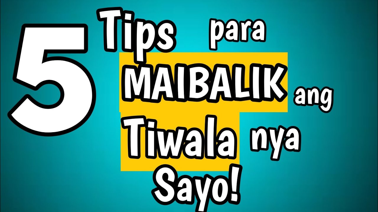 Paano ma-REGAINED ang TIWALA nya sayo?