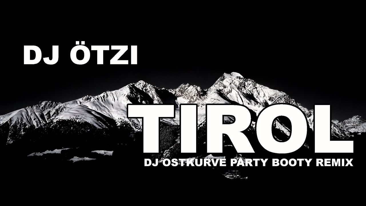 DJ Ötzi - Tirol (DJ Ostkurve Party Booty Remix 2026)