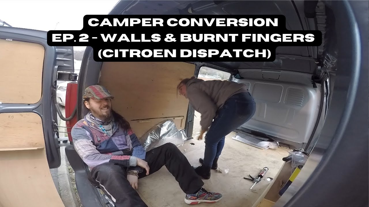 Camper Conversion  Ep. 2 - Walls & Burnt Fingers (Citroen Dispatch)