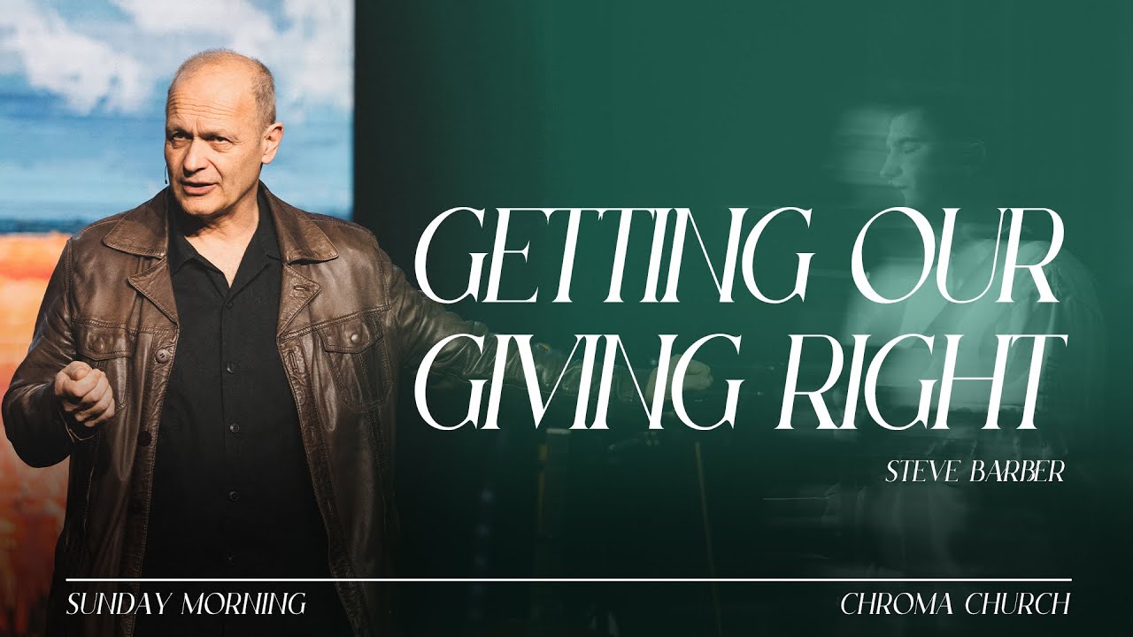 Getting Our Giving Right | Steve Barber  | Chroma Church Live Stream | 1st February 2026