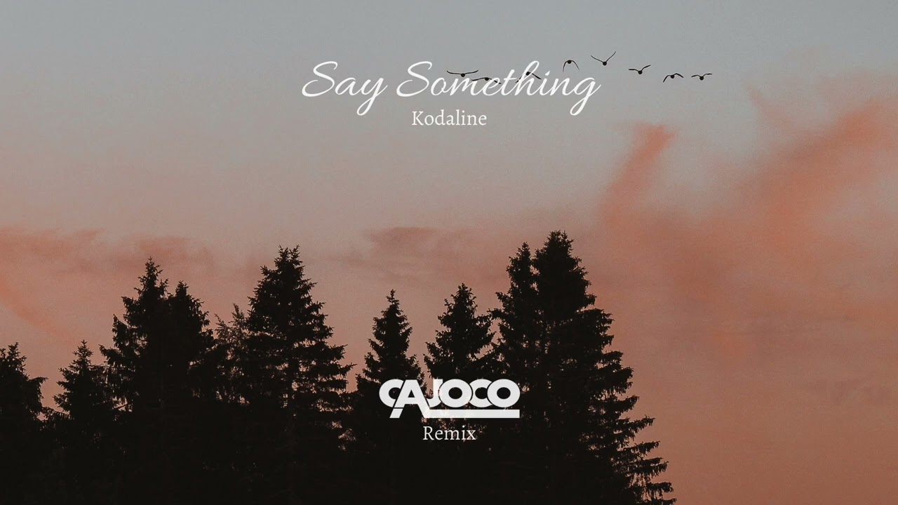 Kodaline - Say Something (Cajoco Remix) [Tropical House]