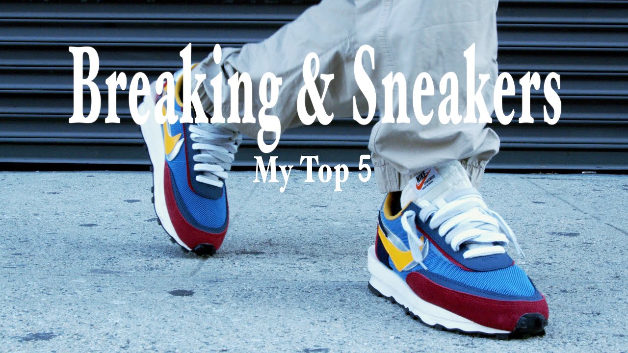 Breaking & Sneakers: MY TOP 5 BREAKING SHOES