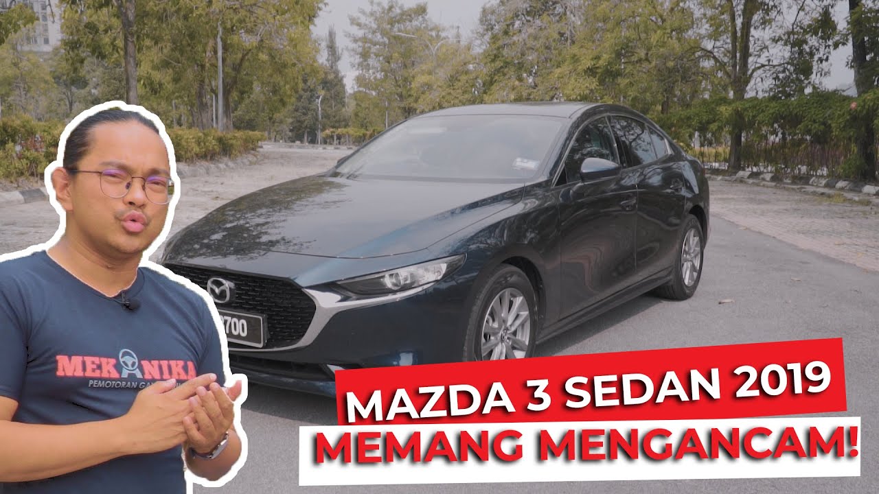 2019 Mazda3 Sedan - Ada banyak sebab kenapa anda akan suka dengan ni!