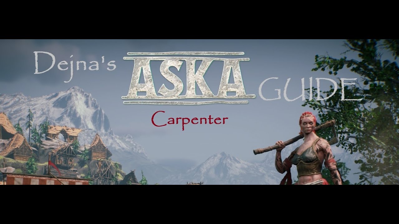 Aska Guide Episode 32 - Carpenter