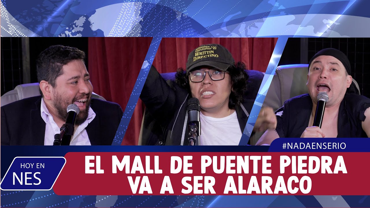 NADA EN SERIO FT GERARDO MANUEL: EL MALL DE PUENTE PIEDRA VA A SER ALARACO