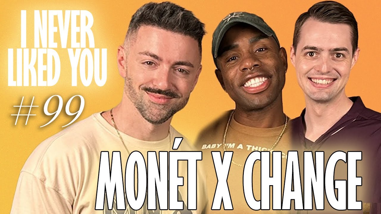 Monét X Change  - Matteo Lane & Nick Smith - I Never Liked You 99