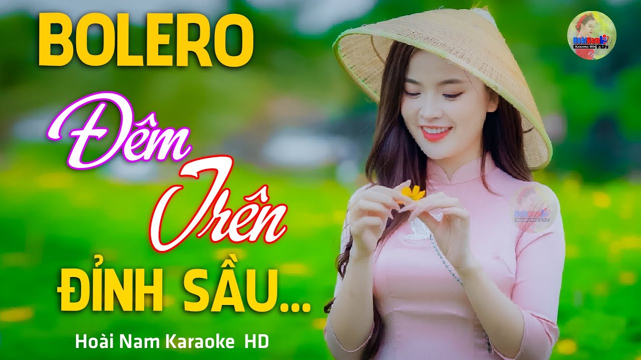 Đêm Trên Đỉnh Sầu, Ngày tháng qua dần tôi đi chinh chiến...  Lk Bolero Mới Nhất Nghe Cực Thấm