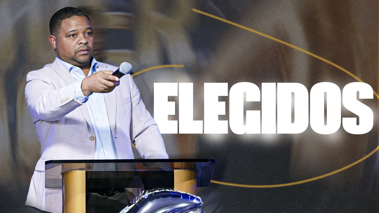 Elegidos  - Pastor Josue Dullard