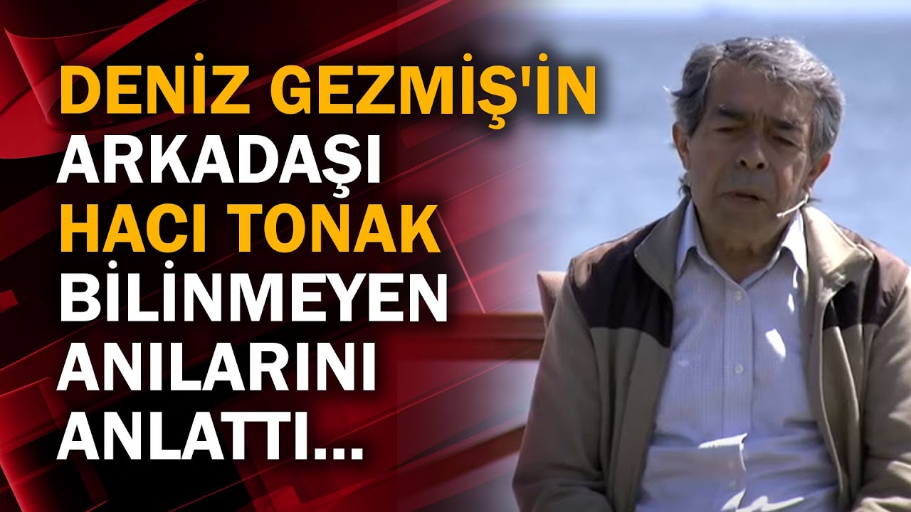Deniz Gezmiş'in arkadaşı Hacı Tonak bilinmeyen anılarını anlattı...