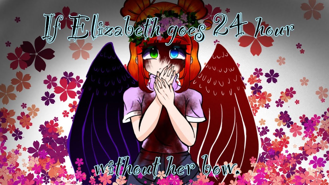 If Elizabeth Afton goes 24 hours without her bow.
