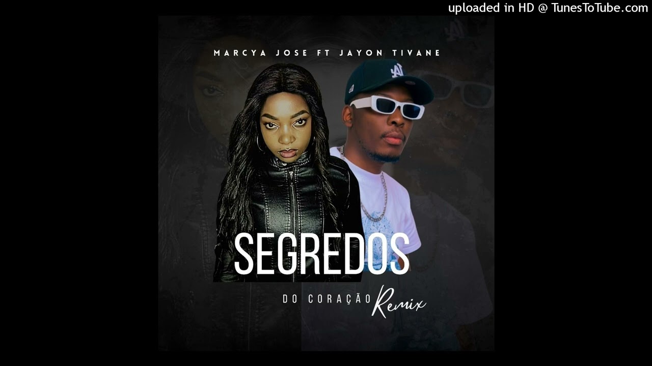 Marcya Jose Feat Jayon Tivane - Segredos do Coração Remix