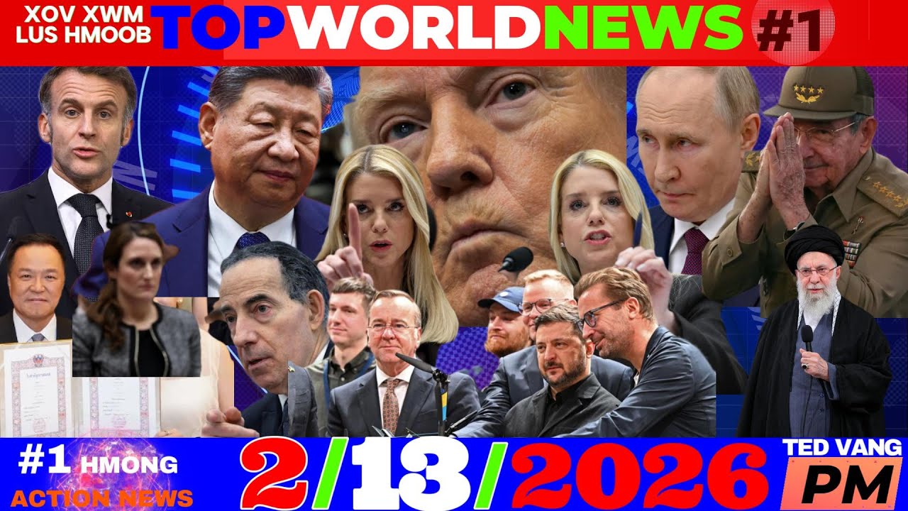 2/13/2026 (PM)🎯ICE UA TSEV KAW NEEG LOJ THIAB NTAU NTXIV $38.3B, CHINA, FRANCE, TRUMP-EU-NATO