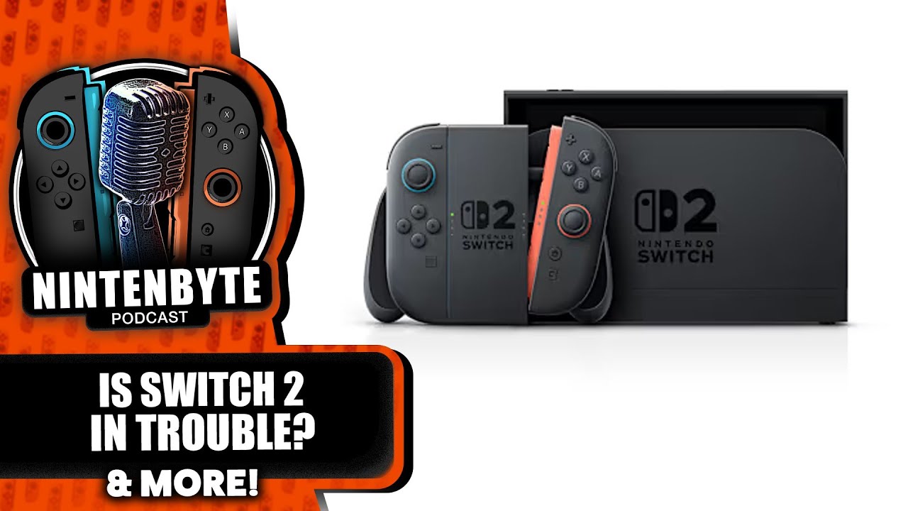 Wait, is Nintendo Switch 2 Actually In Trouble!? | Nintenbyte Podcast S3, Ep. 35