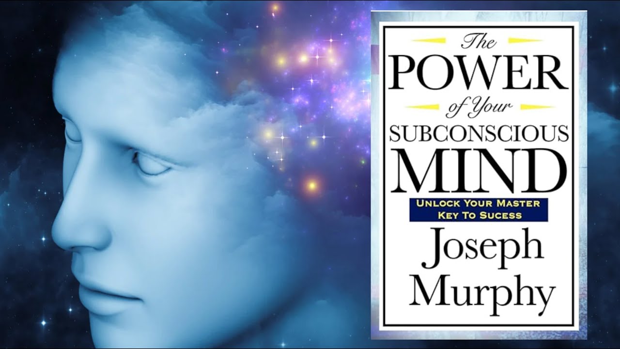 The Power of Your Subconscious Mind By Joseph Murphy - Summary