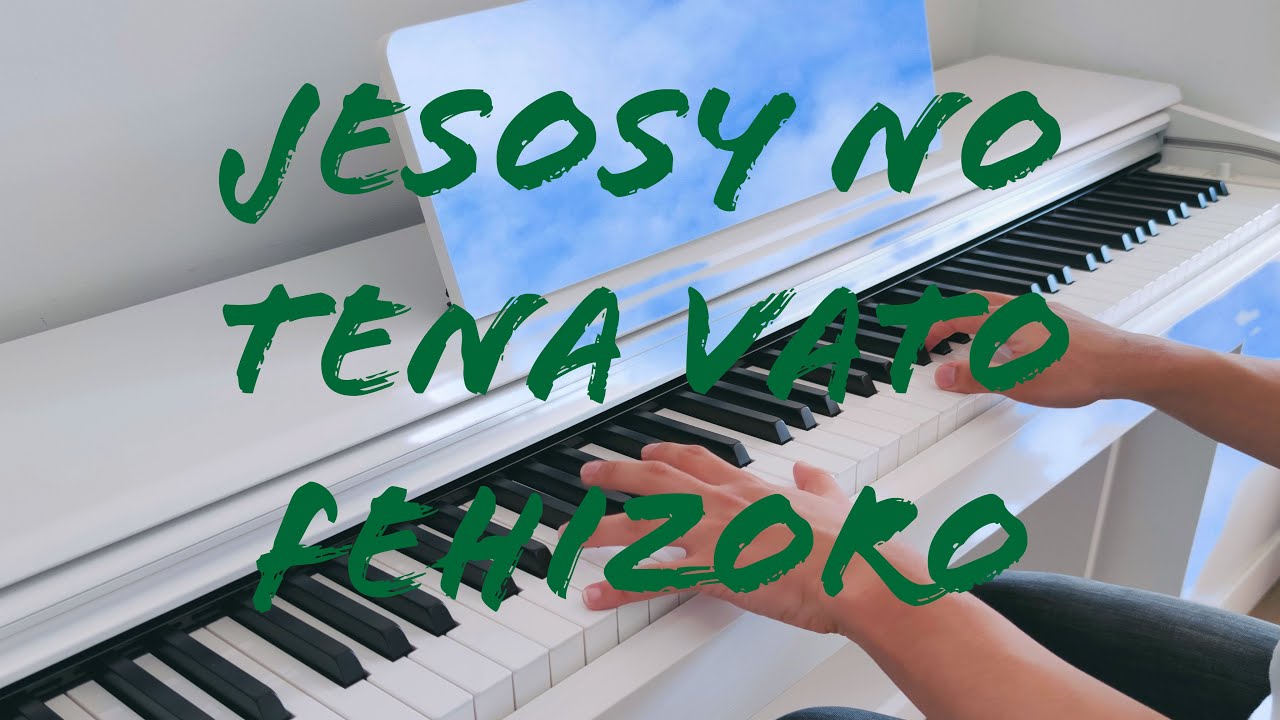 JESOSY NO TENA VATO FEHIZORO (Ndriana Ramamonjy)  - Piano + Tononkira