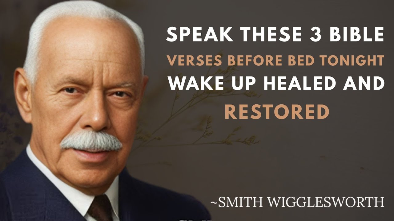 Speak These 3 Bible Verses Before Bed Tonight 🌙 — Wake Up Healed and Restored || Smith Wigglesworth
