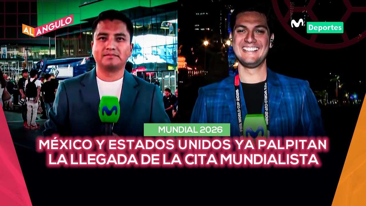 MUNDIAL 2026: PORMENORES DESDE M&Eacute;XICO Y ESTADOS UNIDOS DE LA GRAN FIESTA DEL F&Uacute;TBOL | AL &Aacute;NGULO 🥅⚽