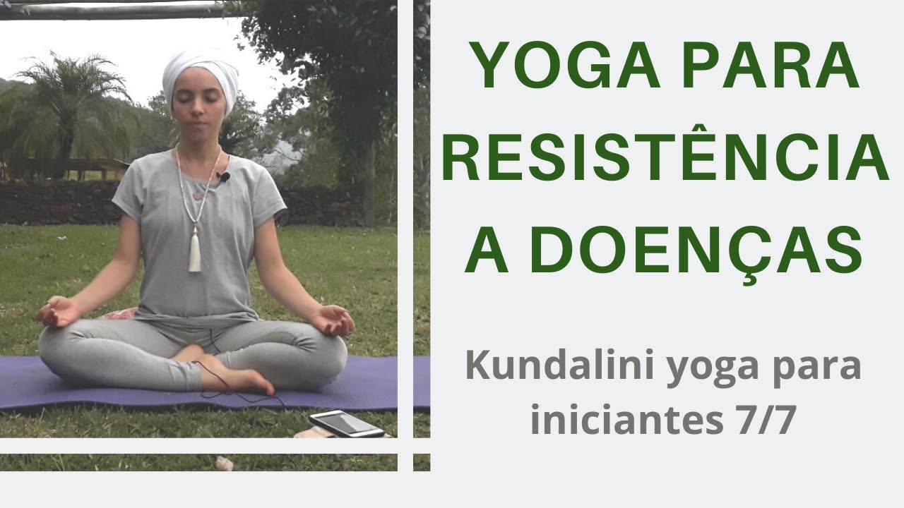 Kundalini Yoga para iniciantes 7/7 - resist&ecirc;ncia a doen&ccedil;as -  sistema imune, digest&atilde;o e metabolismo